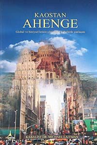 Kaostan Ahenge & Global ve Bireysel Krizin Çözümüne Kabalistik Yaklaşım
