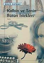 Kalbin ve Tenin Bütün İstekleri