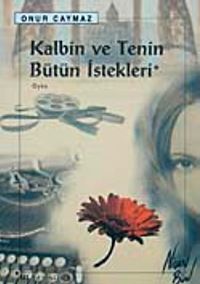 Kalbin ve Tenin Bütün İstekleri