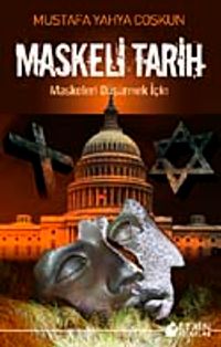 Maskeli Tarih & Maskeleri Düşürmek İçin