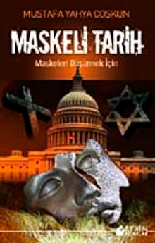 Maskeli Tarih & Maskeleri Düşürmek İçin