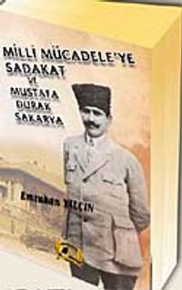 Milli Mücadele'ye Sadakat ve Mustafa Durak Sakarya
