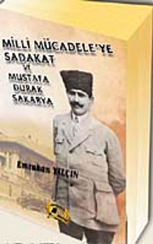 Milli Mücadele'ye Sadakat ve Mustafa Durak Sakarya