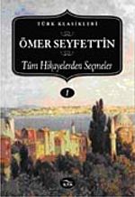 Ömer Seyfettin-Tüm Hikayelerden Seçmeler (I. Cilt)