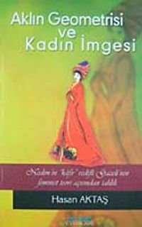 Aklın Geometrisi ve Kadın İmgesi