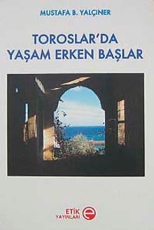 Toroslar'da Yaşam Erken Başlar