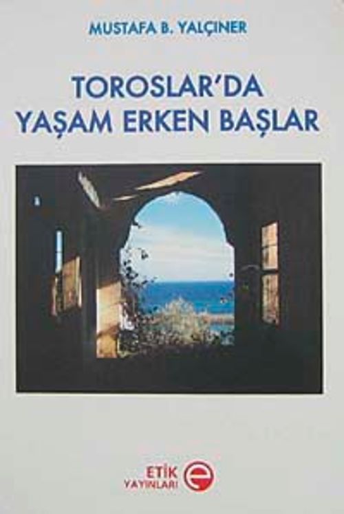 Toroslar'da Yaşam Erken Başlar