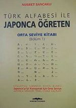 Orta Seviye Kitabı/Bölüm 1 / Türk Alfabesi ile Japonca Öğreten