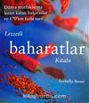 Lezzetli Baharatlar Kitabı & Dünya Mutfaklarına Lezzet Katan Baharatlar ve 170'ten Fazla Tarif