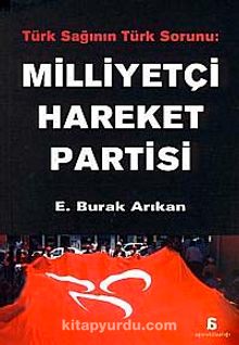 Milliyetçi Hareket Partisi & Türk Sağının Türk Sorunu