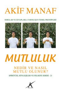 Mutluluk Nedir ve Nasıl Mutlu Olunur?