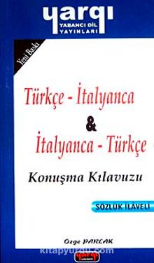 Türkçe - İtalyanca / İtalyanca - Türkçe Konuşma Kılavuzu