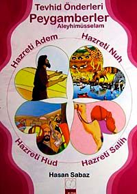 Tevhid Önderleri Peygamberler Aleyhimüsselam & Hazreti Adem, Hazreti Nuh, Hazreti Hud, Hazreti Salih