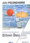 Bilimin &Ouml;tesi & Daha Geniş Bir İnsani Bakış A&ccedil;ısından