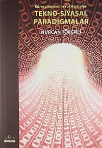 Tekno - Siyasal Paradigmalar & Küreselleşmenin Yol Haritaları