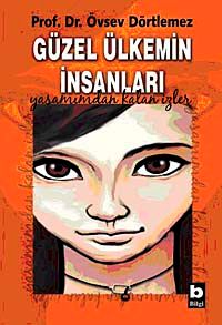 Güzel Ülkemin İnsanları & Yaşamımdan Kalan İzler