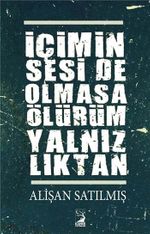 İçimin Seside Olmasa Ölürüm Yalnızlıktan