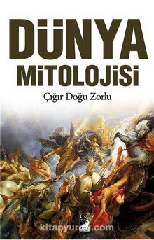 Dünya Mitolojisi - Çığır Doğu Zorlu