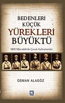 Bedenleri Küçük Yürekleri Büyüktü & Milli Mücadele'de Çocuk Kahramanlar