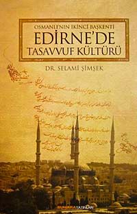 Osmanlı'nın İkinci Başkenti Edirne'de Tasavvuf Kültürü