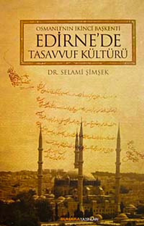 Osmanlı'nın İkinci Başkenti Edirne'de Tasavvuf Kültürü