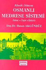 Klasik Dönem Osmanlı Medrese Sistemi Amaç - Yapı - İşleyiş
