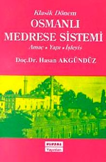 Klasik Dönem Osmanlı Medrese Sistemi Amaç - Yapı - İşleyiş
