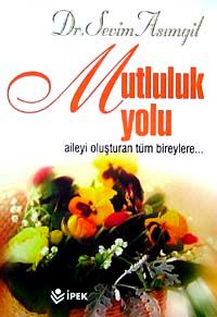 Mutluluk Yolu & Aileyi Oluşturan Tüm Bireylere...