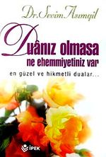 Duanız Olmasa Ne Ehemmiyetiniz Var & En Güzel ve Hikmetli Dualar...