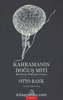 Kahramanın Doğuş Miti & Mitolojinin Psikolojik Yorumu - Otto Rank