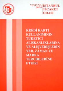Kredi Kartı Kullanımının Tüketici Alışkanlıklarına ve Alışveriş lerin Yer, Zaman ve Marka Tercihlerine Etkisi