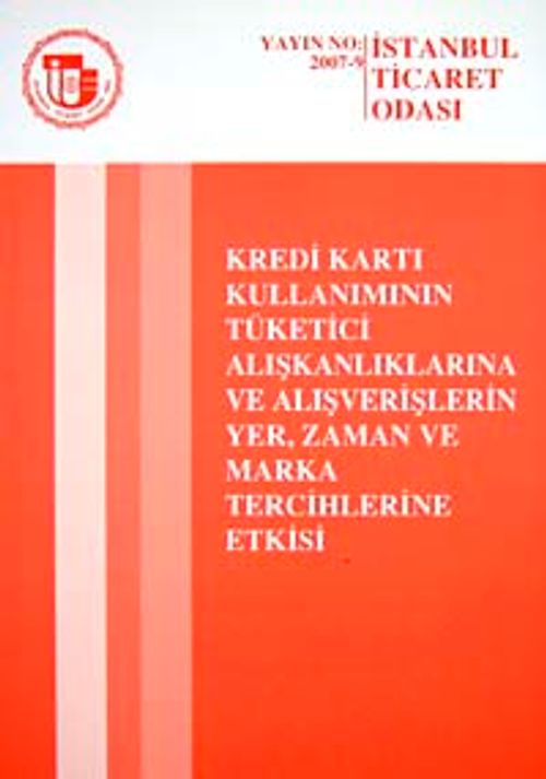 Kredi Kartı Kullanımının Tüketici Alışkanlıklarına ve Alışveriş lerin Yer, Zaman ve Marka Tercihlerine Etkisi