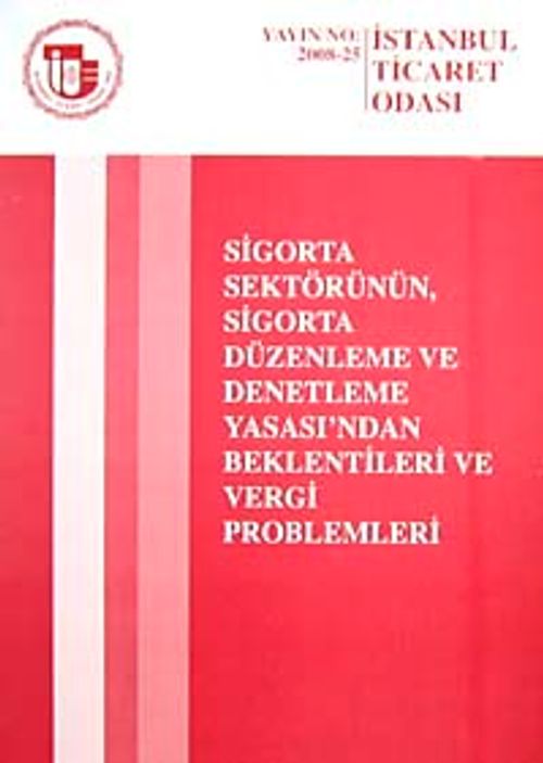Sigorta Sektörünün Sigorta Düzenleme ve Denetleme Yasası'nda Beklentileri ve Vergi Problemleri