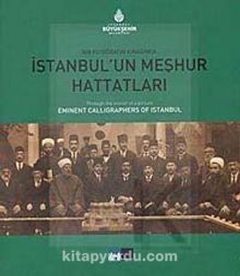 İstanbul'un Meşhur Hattatları & Bir Fotoğrafın Aynasında