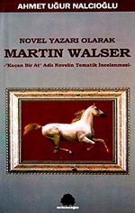Novel Yazarı Olarak Martin Walser & Kaçan Bir At Novelin Tematik İncelemesi
