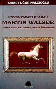 Novel Yazarı Olarak Martin Walser & Kaçan Bir At Novelin Tematik İncelemesi