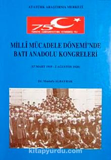 Milli Mücadele Dönemi'nde Batı Anadolu Kongreleri & 17 Mart 1919-2 Ağustos 1920