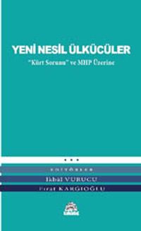 Yeni Nesil Ülkücüler & Kürt Sorunu ve MHP Üzerine