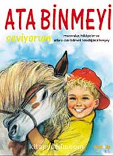 Ata Binmeyi Seviyorum (ciltsiz) - Bilinmeyen Yazar