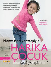 Montessori Yöntemiyle Harika Çocuk Nasıl Yetiştirilir? - Tim Seldin