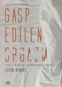 Gasp Edilen Orgazm & Kayıp Hazzın Peşinde
