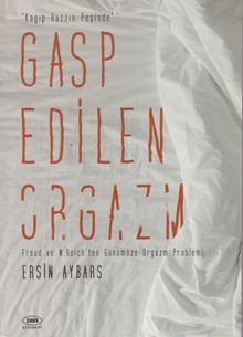Gasp Edilen Orgazm & Kayıp Hazzın Peşinde