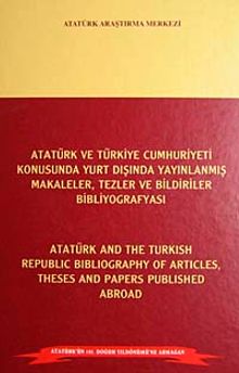 Atatürk ve Türkiye Cumhuriyeti Konusunda Yurt Dışında Yayınlanmış Makaleler, tezler ve Bildiriler Bibliyografyası