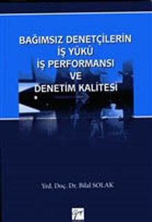 Bağımsız Denetçilerin İş Yükü Perfonmansı ve Denetim Kalitesi