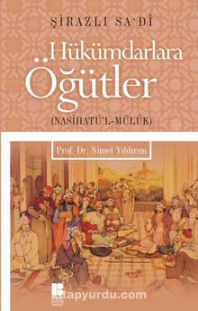 Hükümdarlara Öğütler (Nasihatü’l-Müluk) - Şeyh Sadi Şirazi