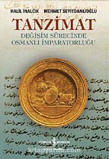 Tanzimat & Değişim Sürecinde Osmanlı İmparatorluğu - Prof. Dr. Halil İnalcık