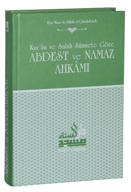 Kur’an ve Sahih Sünnete Göre Abdest ve Namaz Ahkamı