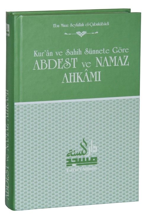 Kur'an ve Sahih Sünnete Göre Abdest ve Namaz Ahkamı