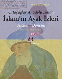 Ortaçağlar Anadolu'sunda İslam'ın Ayak İzleri & Selçuklu Dönemi, Makaleler-Araştırmalar