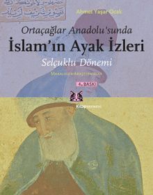 Ortaçağlar Anadolu'sunda İslam'ın Ayak İzleri & Selçuklu Dönemi, Makaleler-Araştırmalar